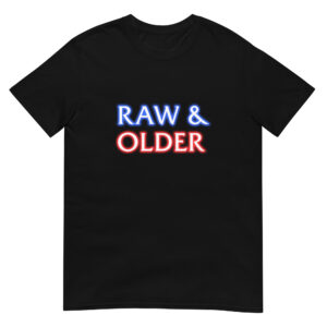 Raw & Older Short-Sleeve Unisex T-Shirt